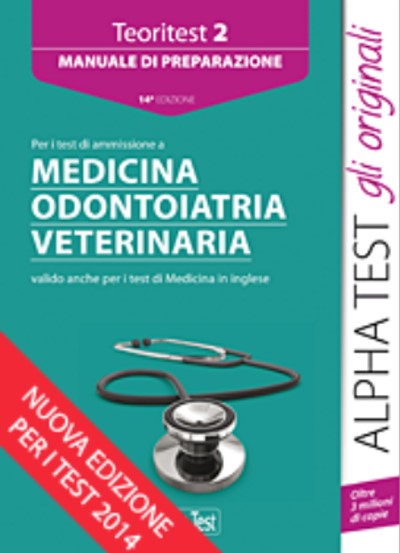 Teoritest 2. Manuale di preparazione per i test di ammissione per l' anno accademico 2014 - 2015 a Medicina, Odontoiatria e Vete